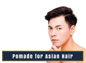 Pomade for asian hair